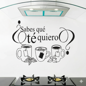 Vinilo decorativo cocina ¿SABES QUÉ TÉ QUIERO?