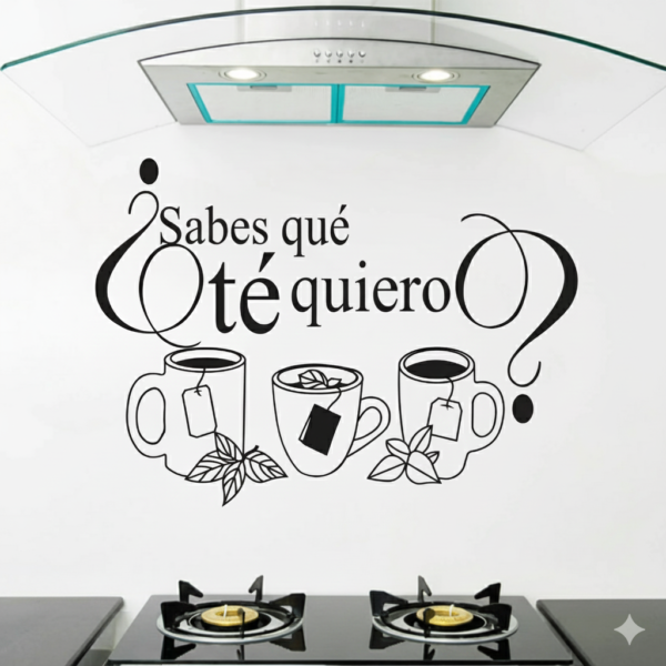 Vinilo decorativo cocina ¿SABES QUÉ TÉ QUIERO?